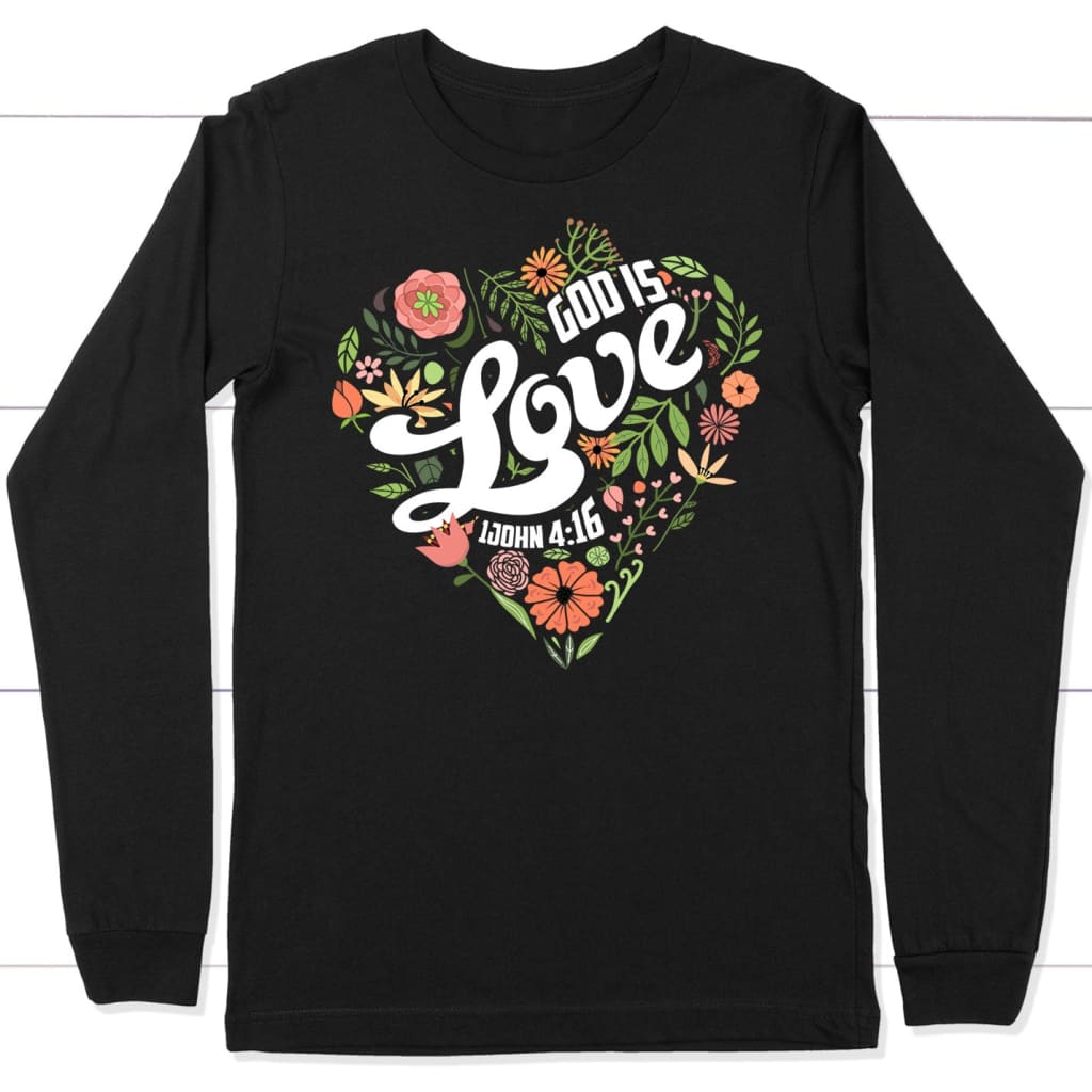 1 John 4:16 God Is Love Long Sleeve Shirt