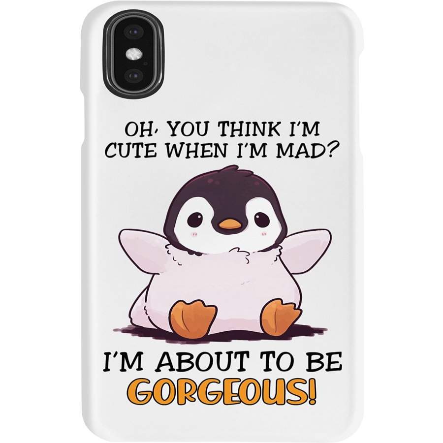 Penguine I’m About To Be Gorgeous Phone case