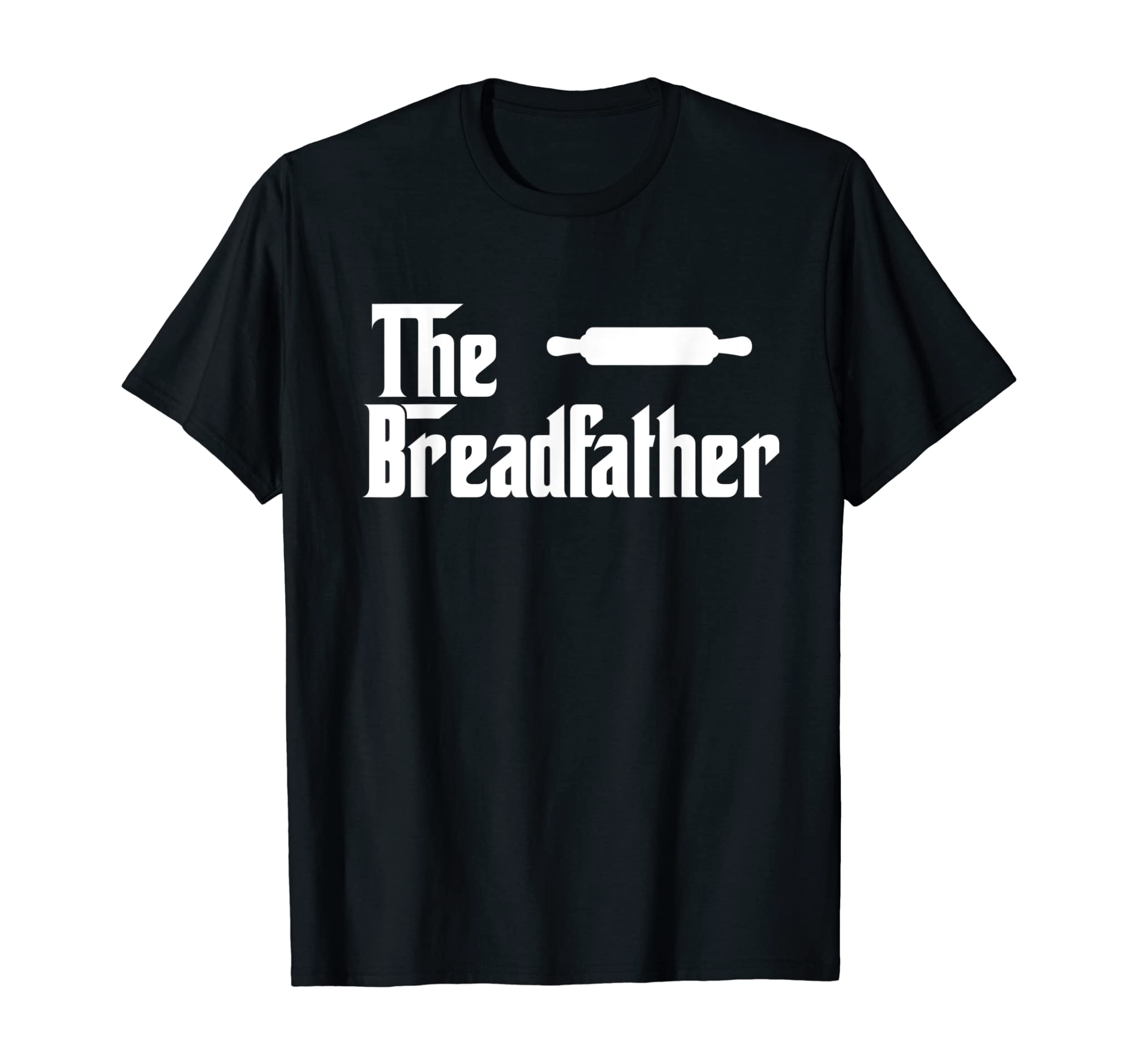 The Bread Father Funny Baker T-Shirt Gift