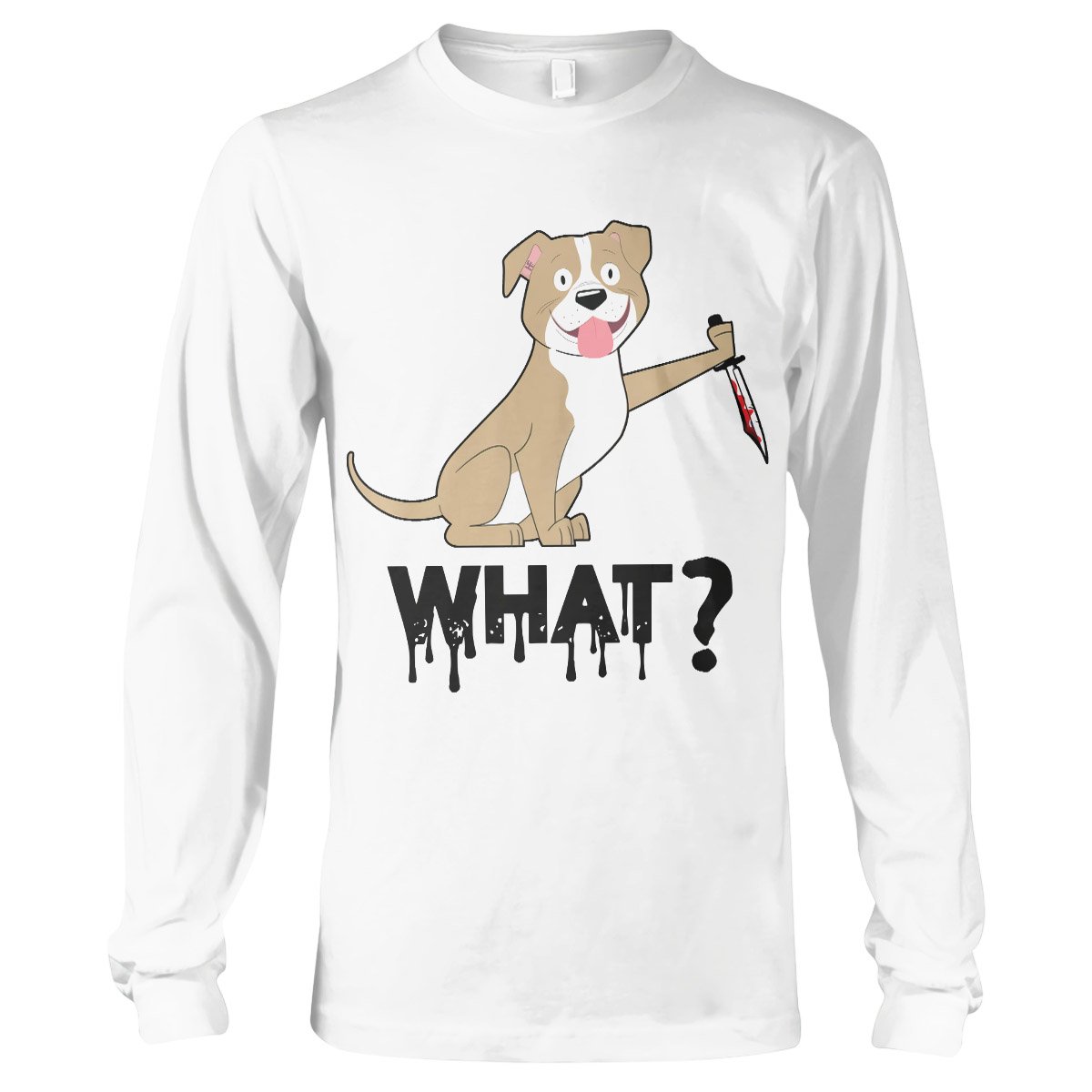 Dog With Knife Says What Funny Dog Shirt For Men And Women, Best Dog Lover Long Sleeve T-Shirt