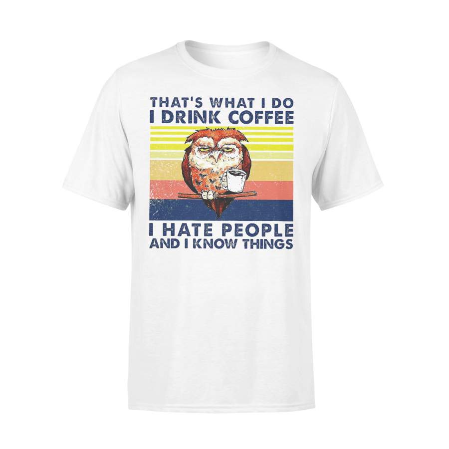 Owl That’s What I Do I Drink Coffee I Hate People And I Know Things Vintage T-shirt