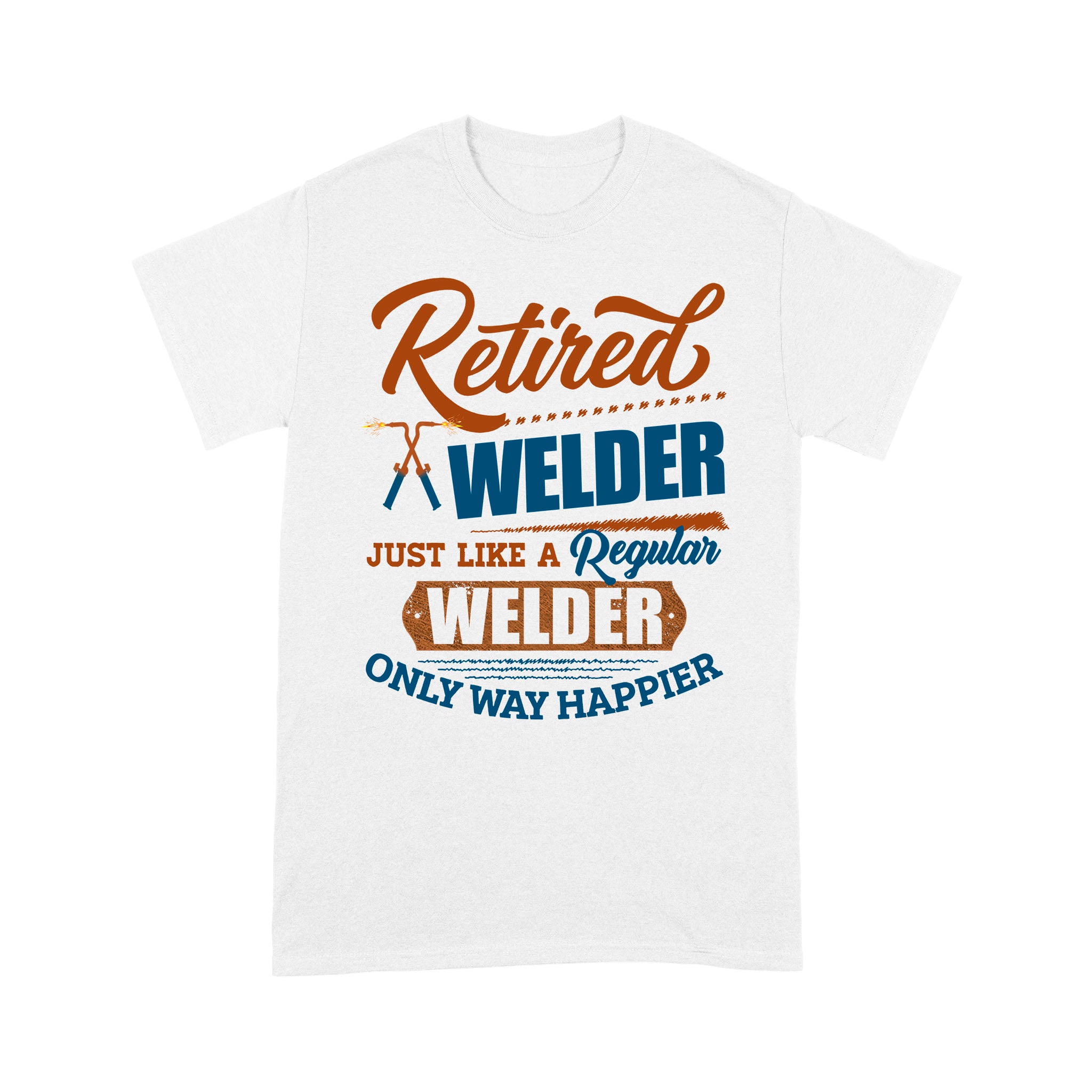 Retired Welder Just Like A Regular Welder Only Happier Retro Vintage Dad Granpa Retirement Gift – Premium T-shirt