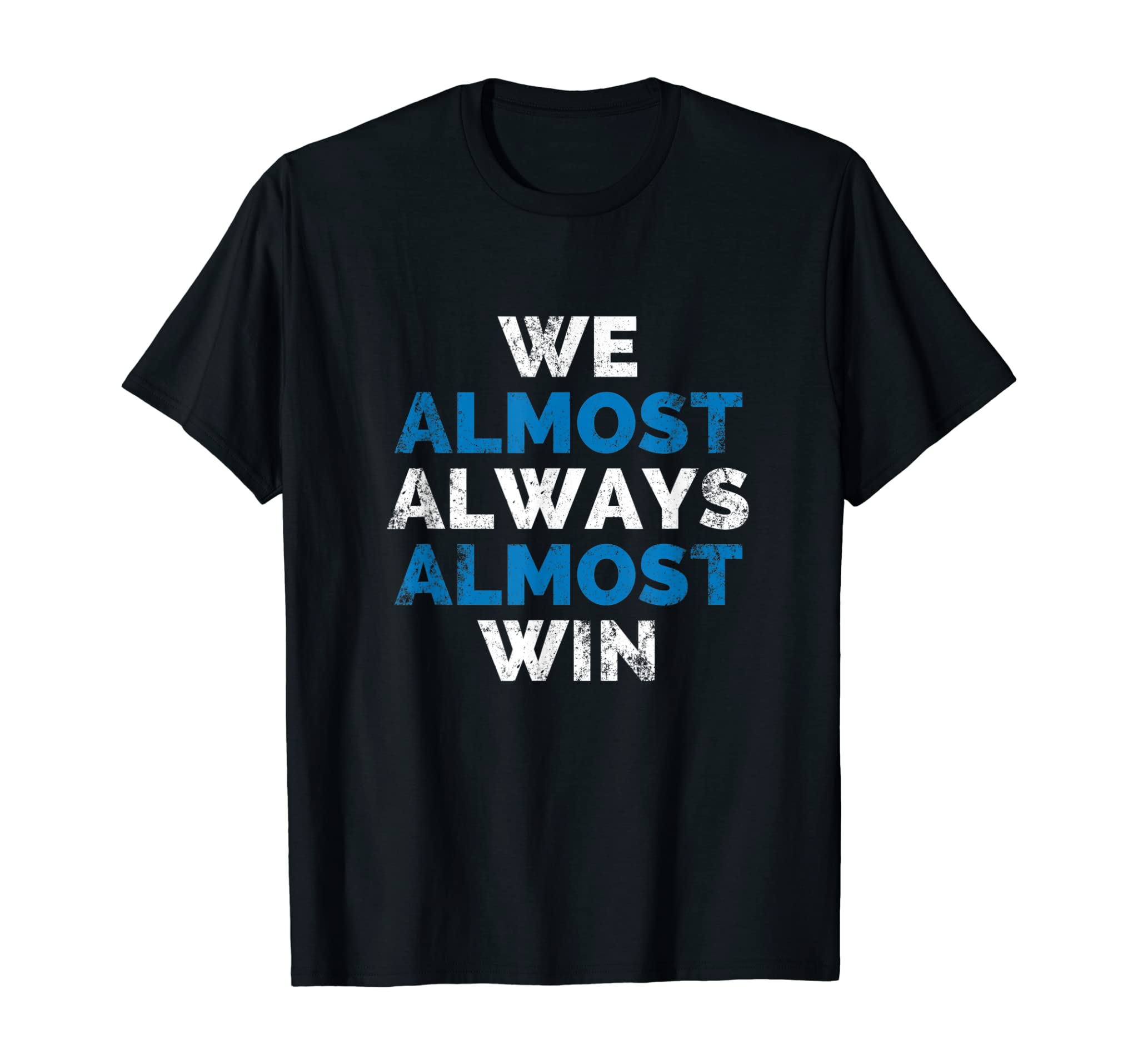 We almost Always Almost Win Sunday Lion Detroit MI Football T-Shirt