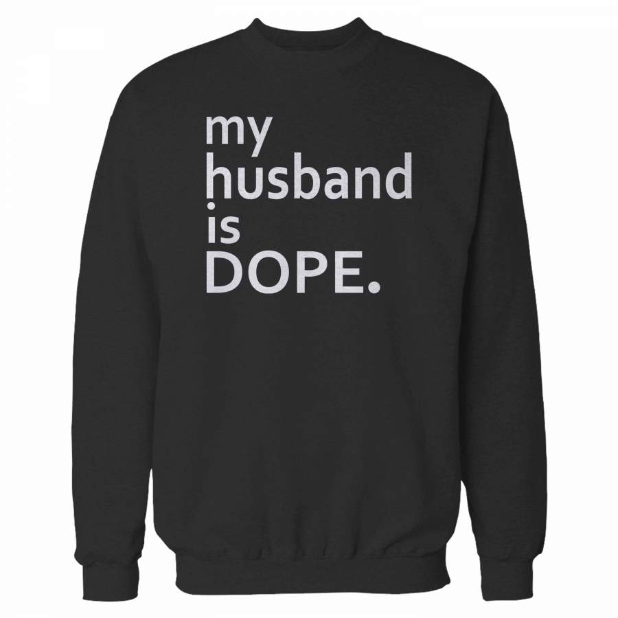 My Husband Is Dope Sweatshirt