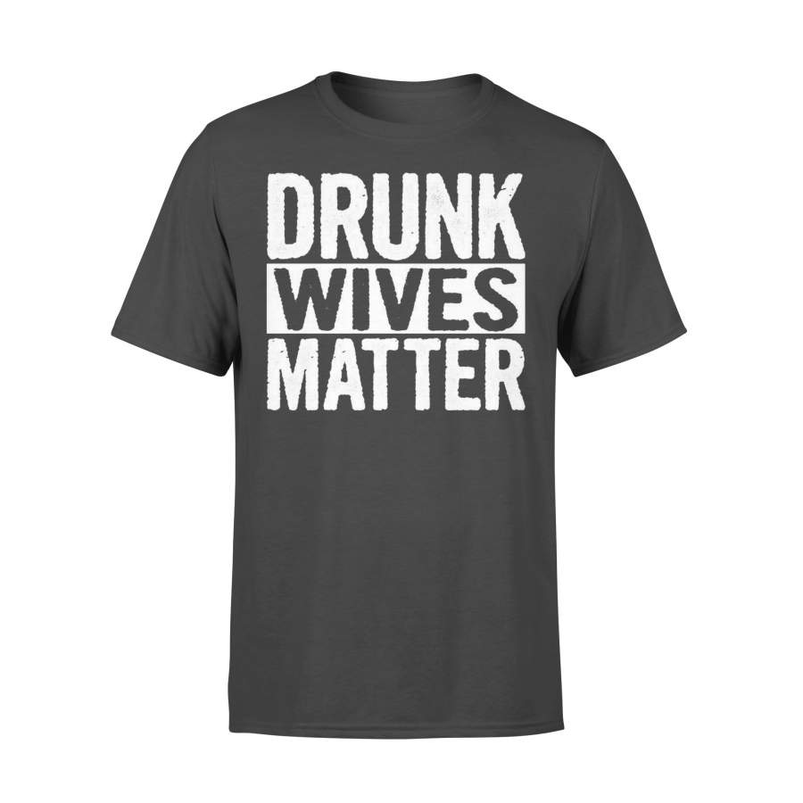 Drunk Wives Matter Shirt