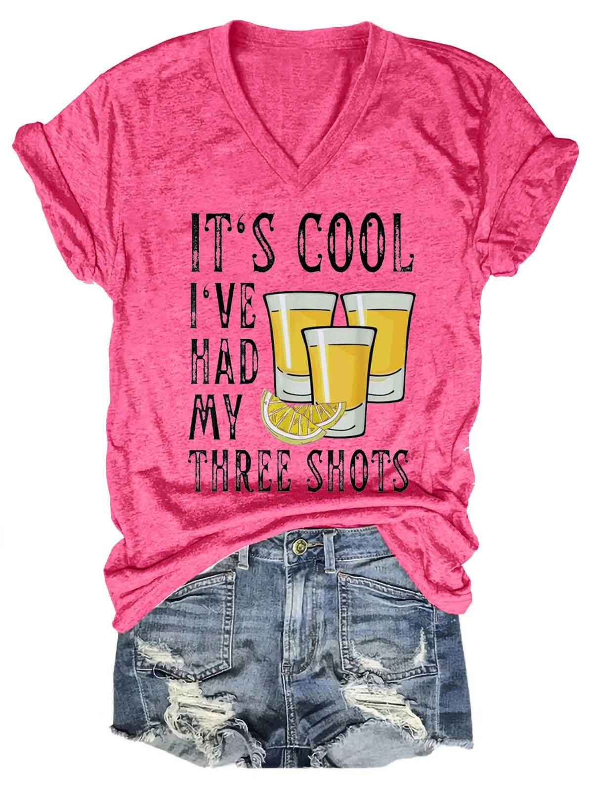 Women Its Cool I’Ve Had My Three Shots Tequila Drink V-Neck T-Shirt