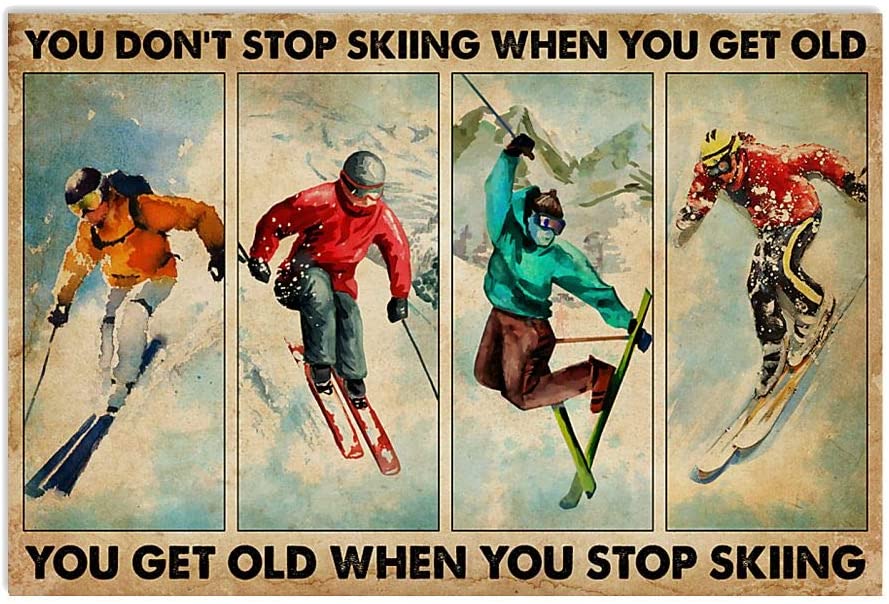 You Don’T Stop Skiing When You Get Old You Get Old When You Stop Skiing Vintage Poster Perfect, Ideas On Xmas, Birthday, Home Décor