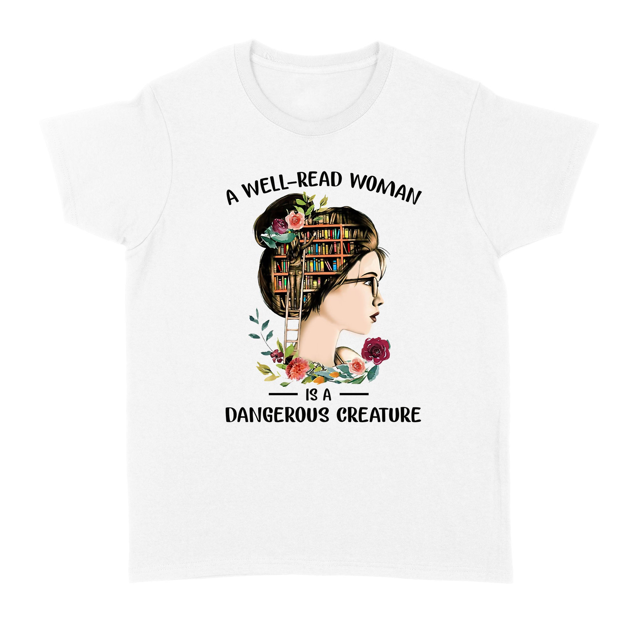 A Well Read Woman Is A Dangerous Creature – Standard Women’s T-shirt