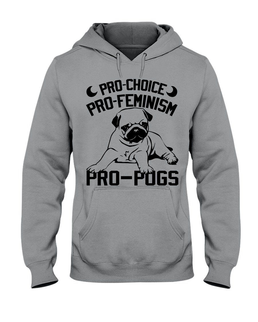 Pro Choice Pro Feminism Pro Pugs Gifts For Pug Dog Lovers Hoodie T-Shirt