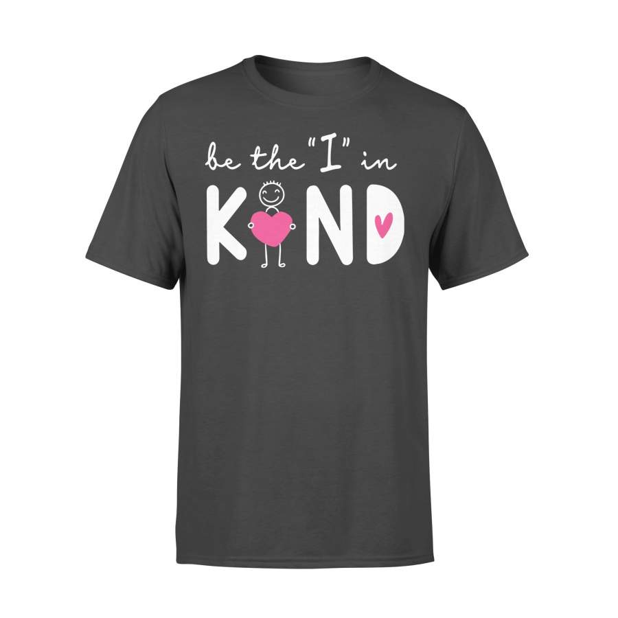 Be The I In Kind Shirt