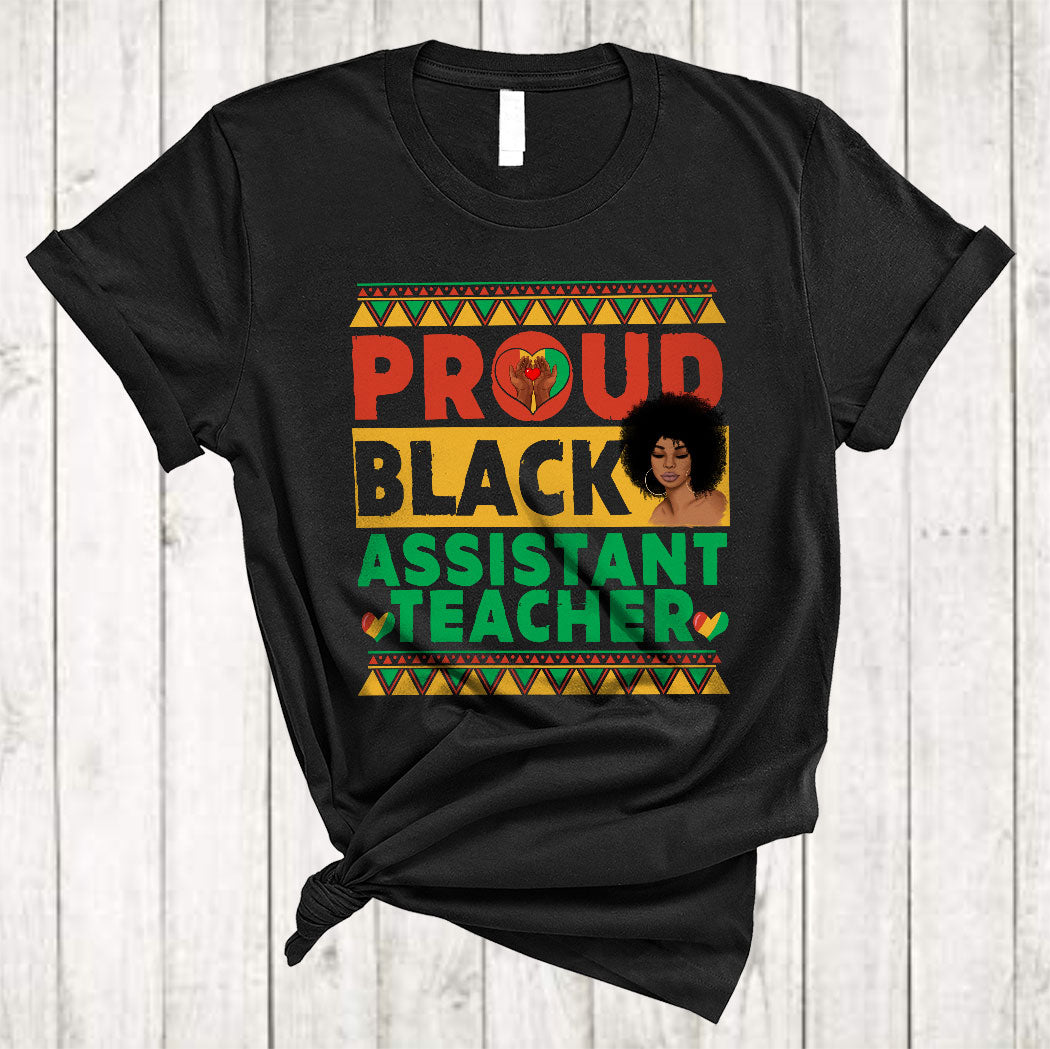 Proud Black Assistant Teacher Cool Proud Black History Month African American Afro Lover Gifts T-Shirt