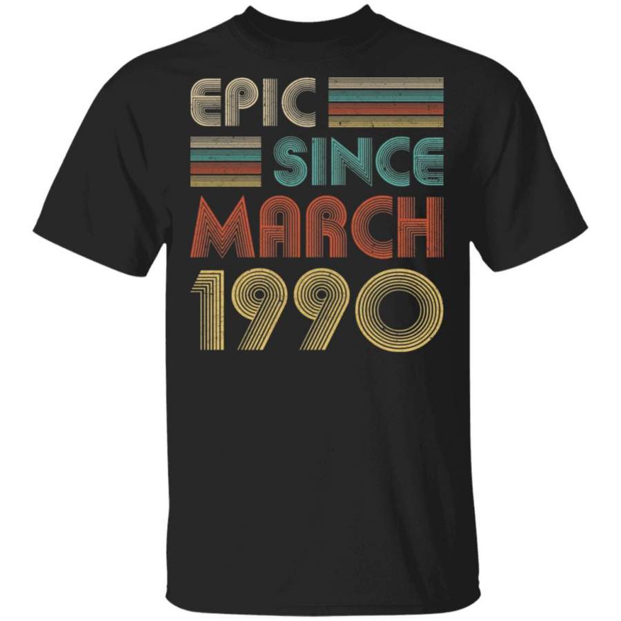 Epic Since March 1990 Vintage 30th Birthday Gifts T-shirt