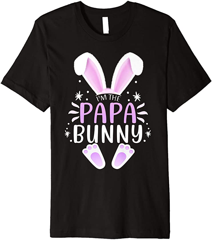 I’m The Papa Bunny Easter Day Father Family Matching Outfit Premium T-Shirt