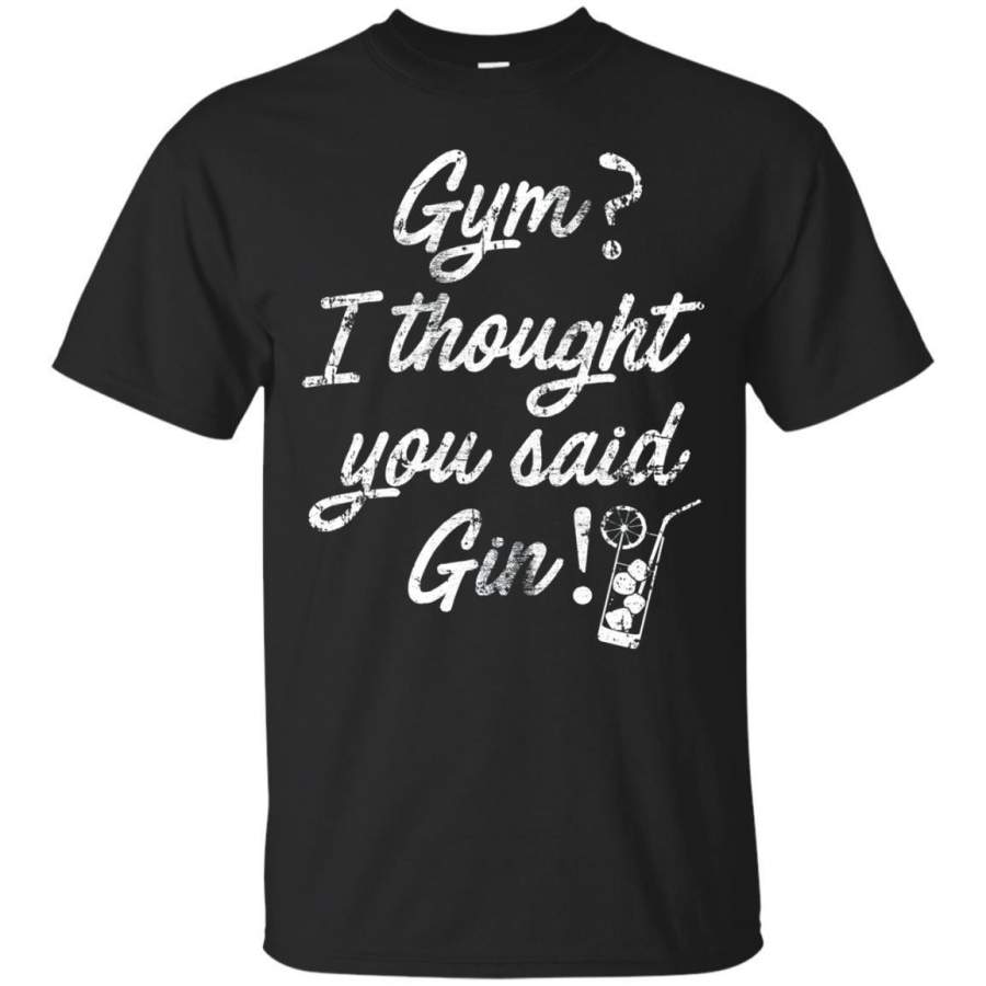 AGR Slayingit Gym I Thought You Said Gin Workout Exercise Tshirt Jaq T-shirt