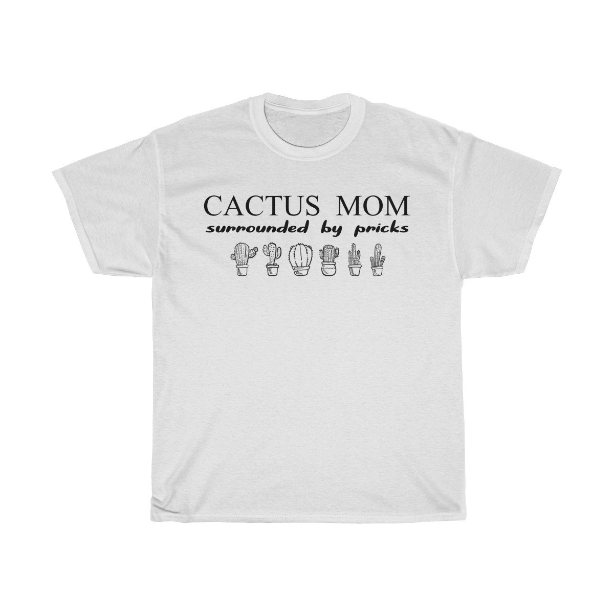 Cactus Mom surrounded by pricks Tshirt