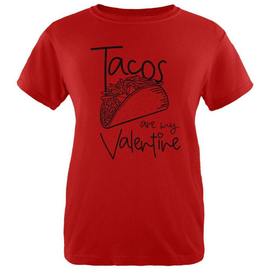 Valentine’s Day Tacos are my Valentine Womens T Shirt