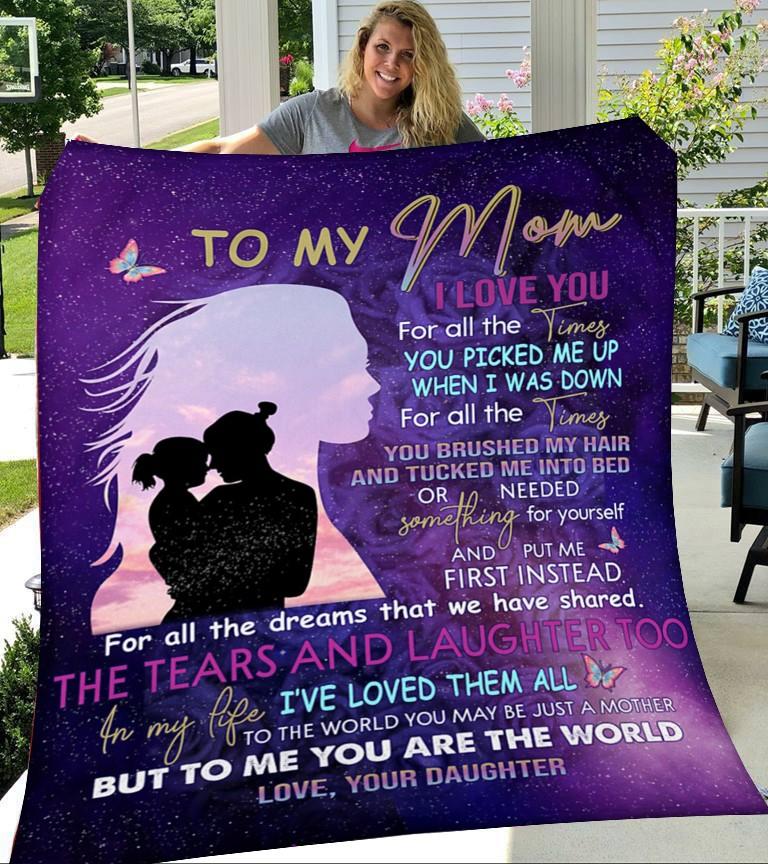 To My Mom I Love You For All The Time, Mother’S Day, Gift From Daughter To Mom, Home Decor Bedding Couch Sofa Soft And Comfy Cozy Fleece Blanket – Quilt Blanket