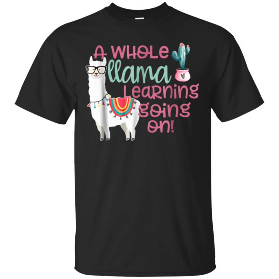 AGR A Whole Llama Learning Going on Teachers Students Tees