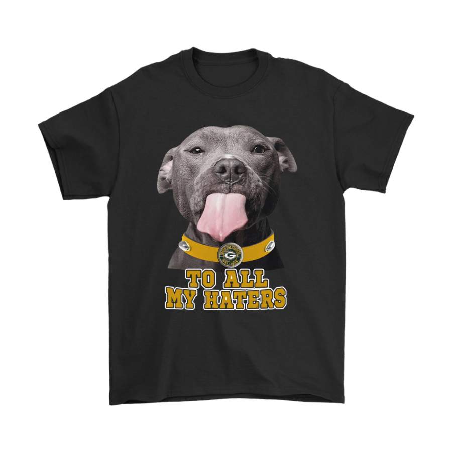 Green Bay Packers To All My Haters Dog Licking Shirts