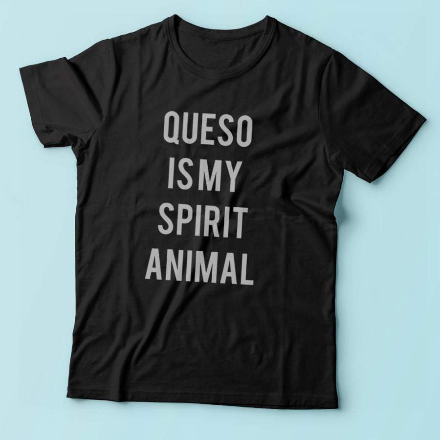 Queso Is My Spirit Animal Men’S T Shirt