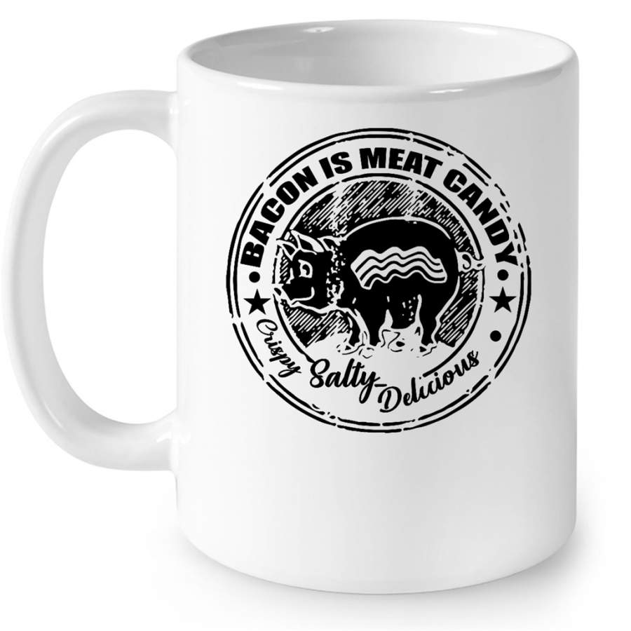 Bacon Is Meat Candy Crispy Salty Delicious – Full-Wrap Coffee White Mug