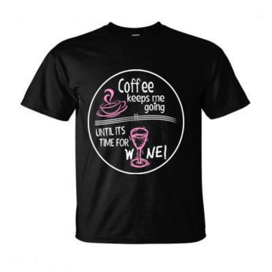 AGR Coffee Keeps Me Going Until Its Time For Wine – Ultra-Cotton T-Shirt