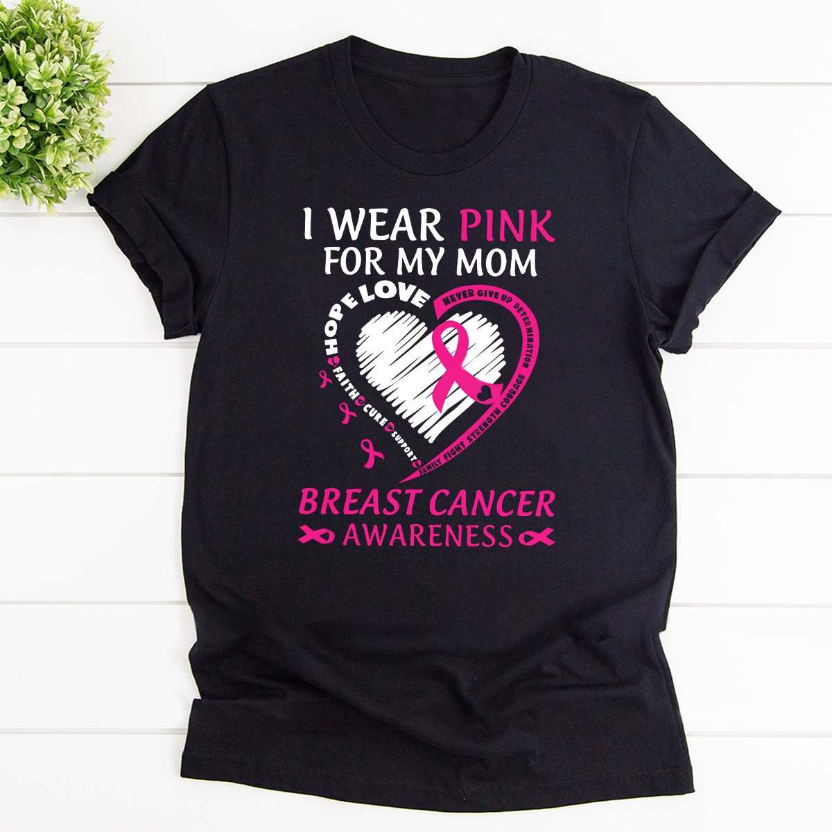 Breast Shirt Fighting Breast Shirt I Wear Pink For My Mom Shirt Breast Cancer Awareness Cotton Shirt, Hoodies For Men And Women Mothers Day Gift Happy Mothers Day