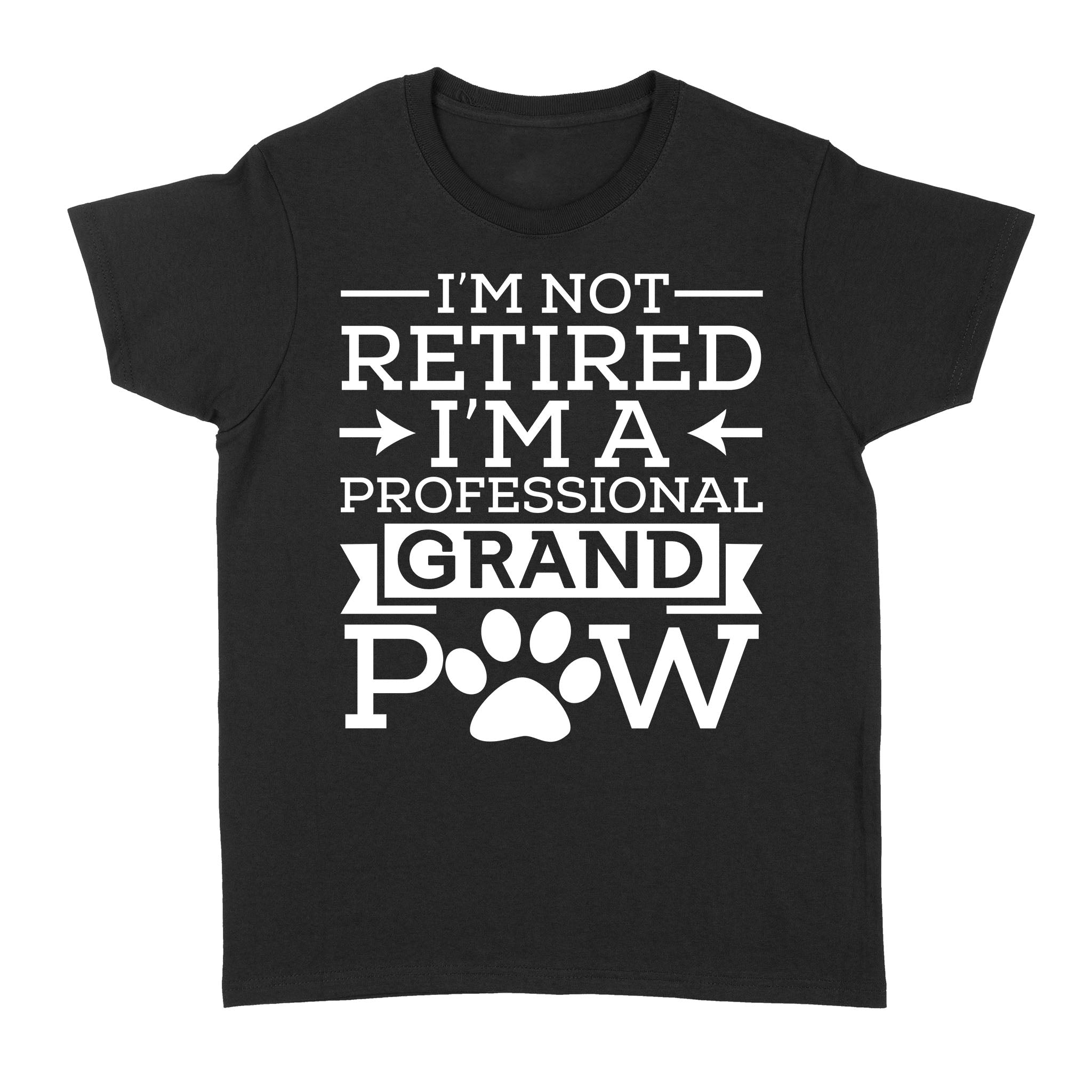 I’m Not Retired I’m A Professional Grand Paw Gift – Standard Women’s T-shirt