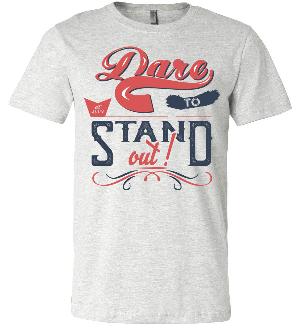 Dare To Stand Out! Motivational T-Shirts