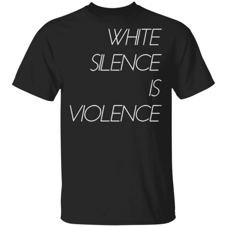 White Silence Is Violence T-Shirt George Floyd Protest Shirt Black Lives Matter