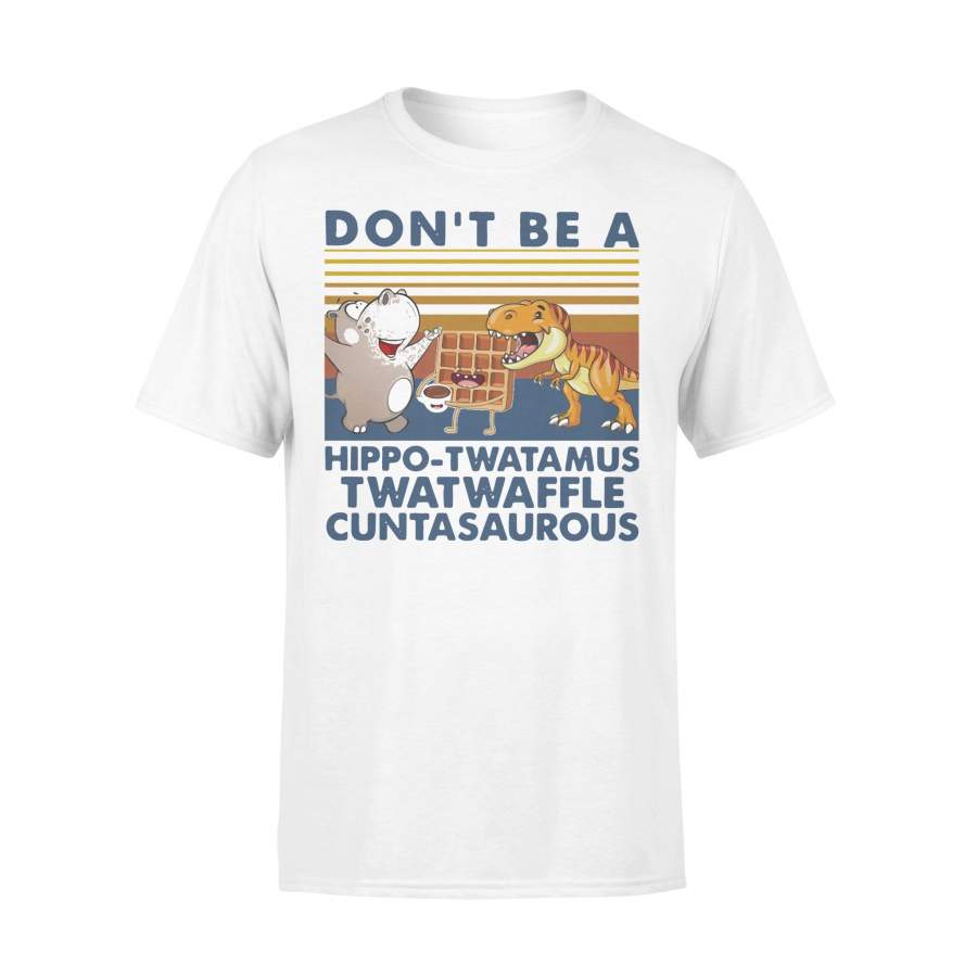 Don’t Be A Hippo Twatamus Twatwaffle Cuntasaurous Vintage T-shirt