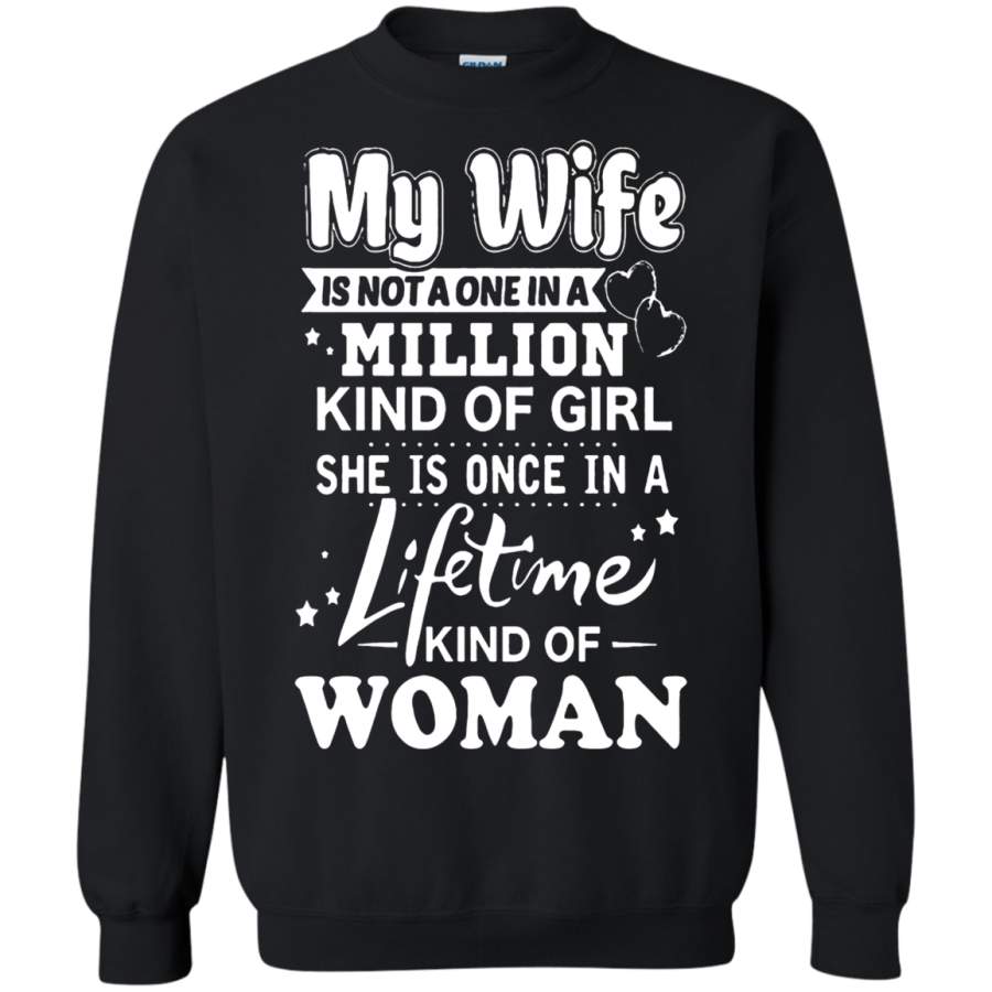 AGR My Wife Is Not A One In Million But Once A Lifetime Sweatshirt