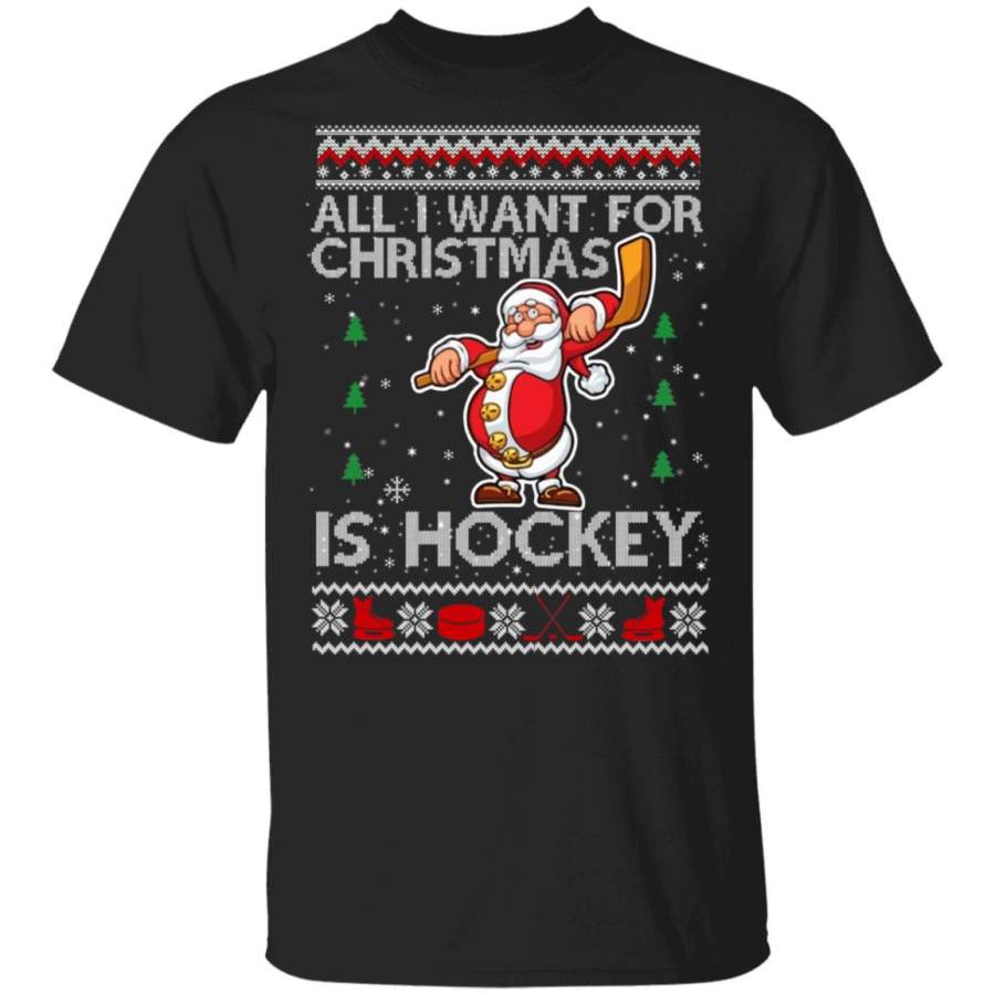 All I Want For Christmas Is Hockey Ugly Christmas Sweater, Hoodie