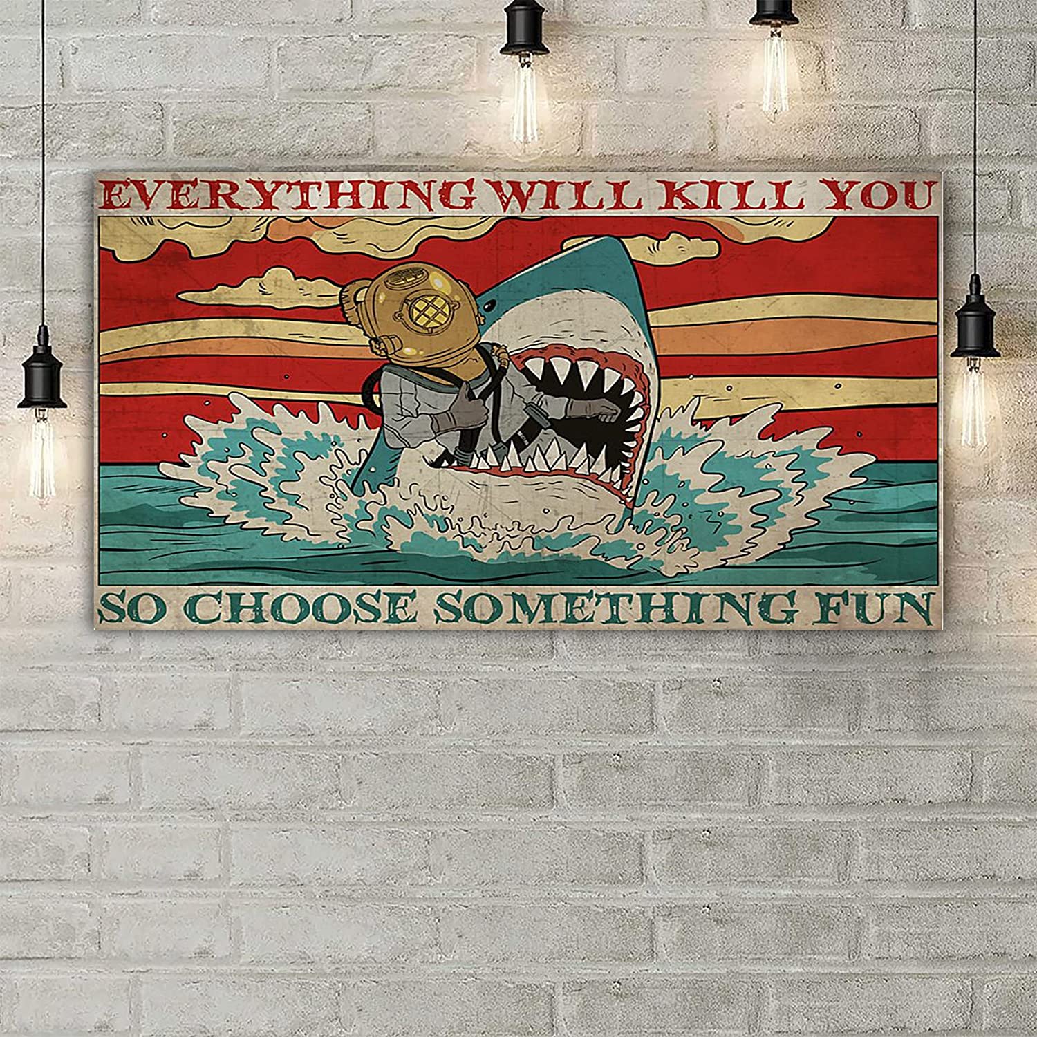 Shark Poster Everything Will Kill You So Choose Something Fun Wall Decor Decorative Home For Bedroom Gift For Friend And Relative No Frame Infodraft