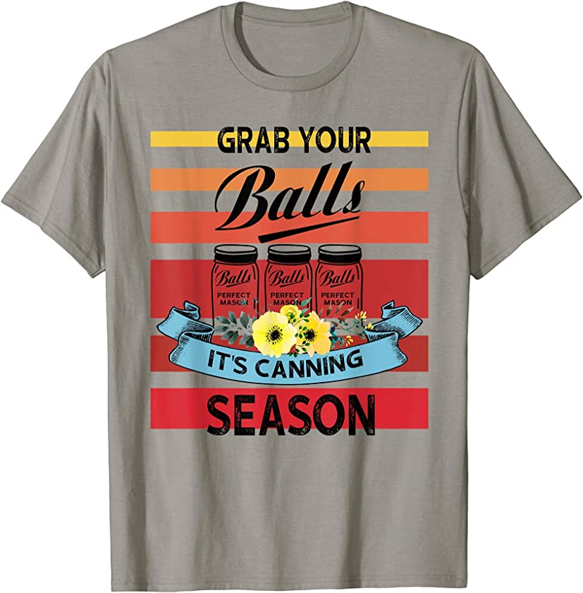 Vintage Grab Your Balls It’s Canning Season T-Shirt