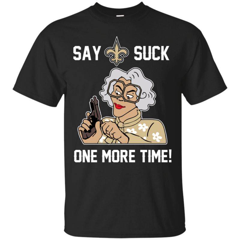 New Orleans Saints Madea Shirts Say It One More Time