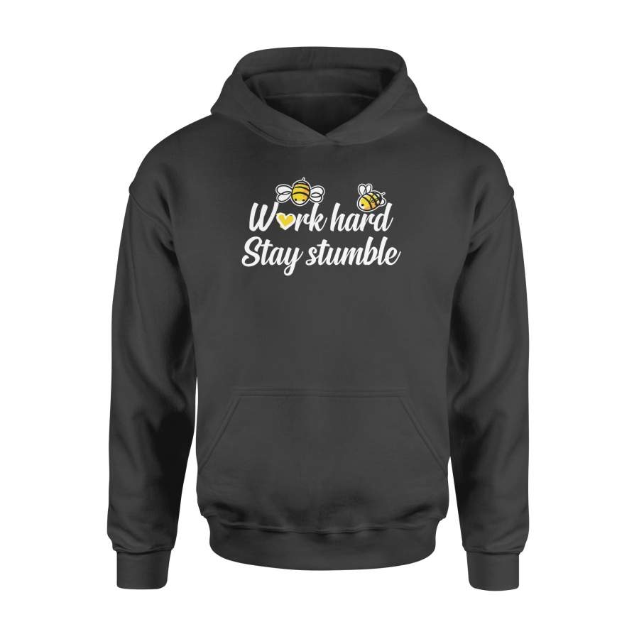 Work Hard Stay Bumble Bee Lover Animal Saying Gifts Shirt – Standard Hoodie