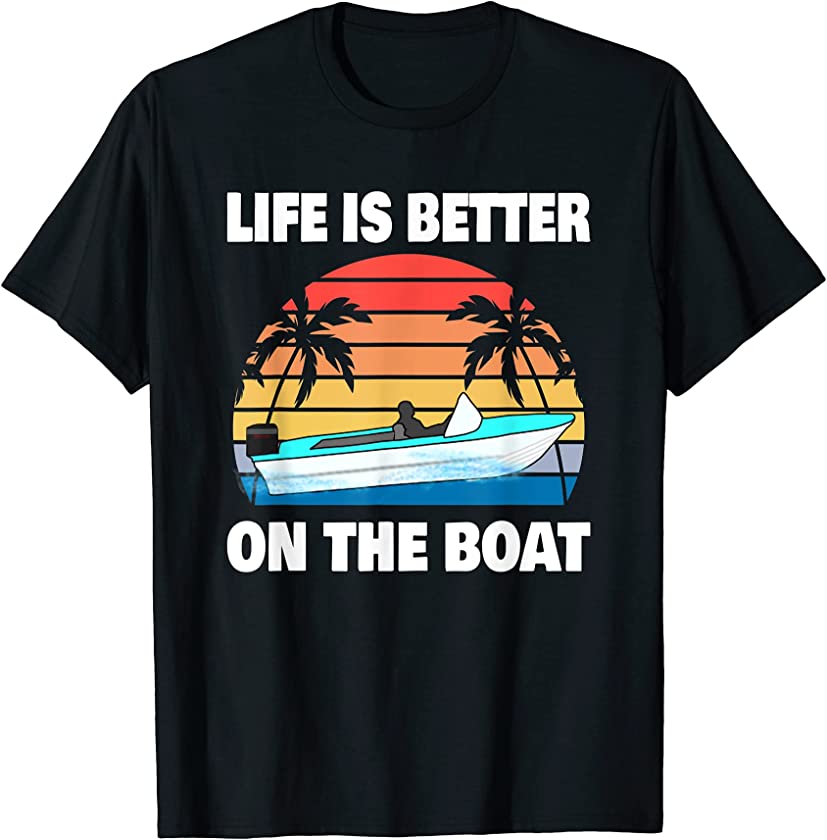 Vintage Life is Better on the Boat Sunset Boating T-Shirt