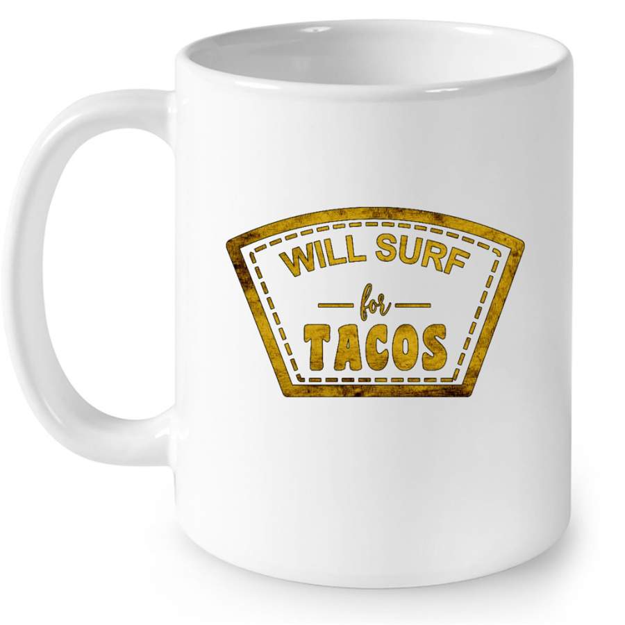 Will Surf For Tacos W – Full-Wrap Coffee White Mug