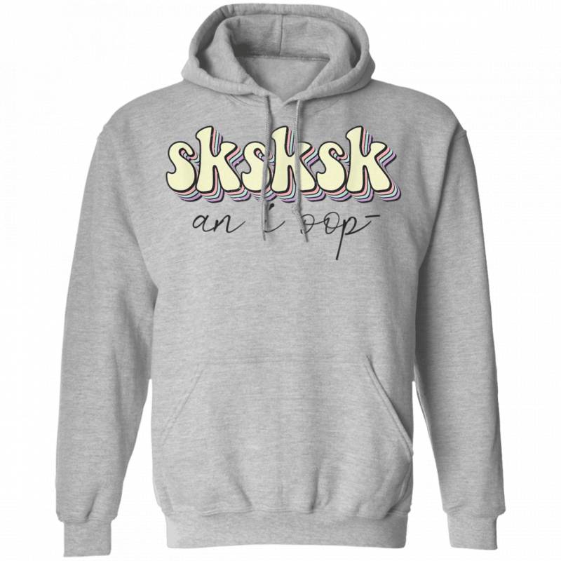 And I OOP SkSkSk Funny Meme Aesthetic Girls Hoodie 1410