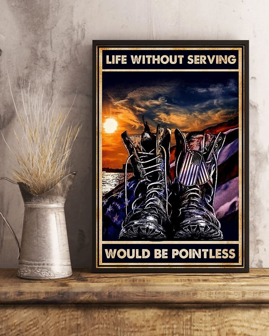 Veteran Boots Poster Canvas – Life Without Serving Would Be Pointless Vintage Home Decor Wall Art Evg81079