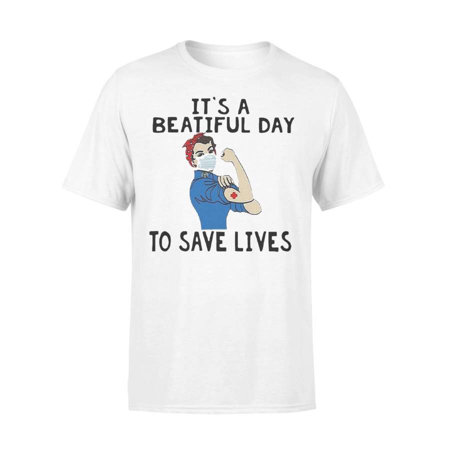 Strong Nurse It’s A Beautiful Day To Save Lives T-shirt