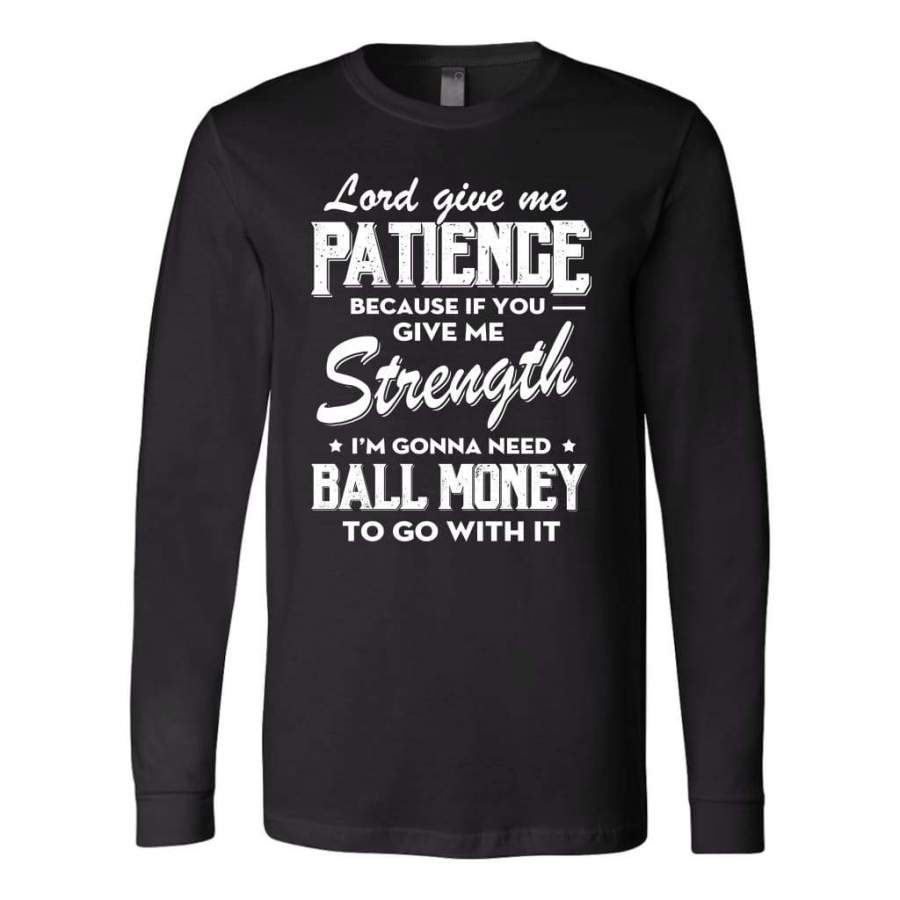 Lord give me patience long sleeve t-shirt | Christian apparel