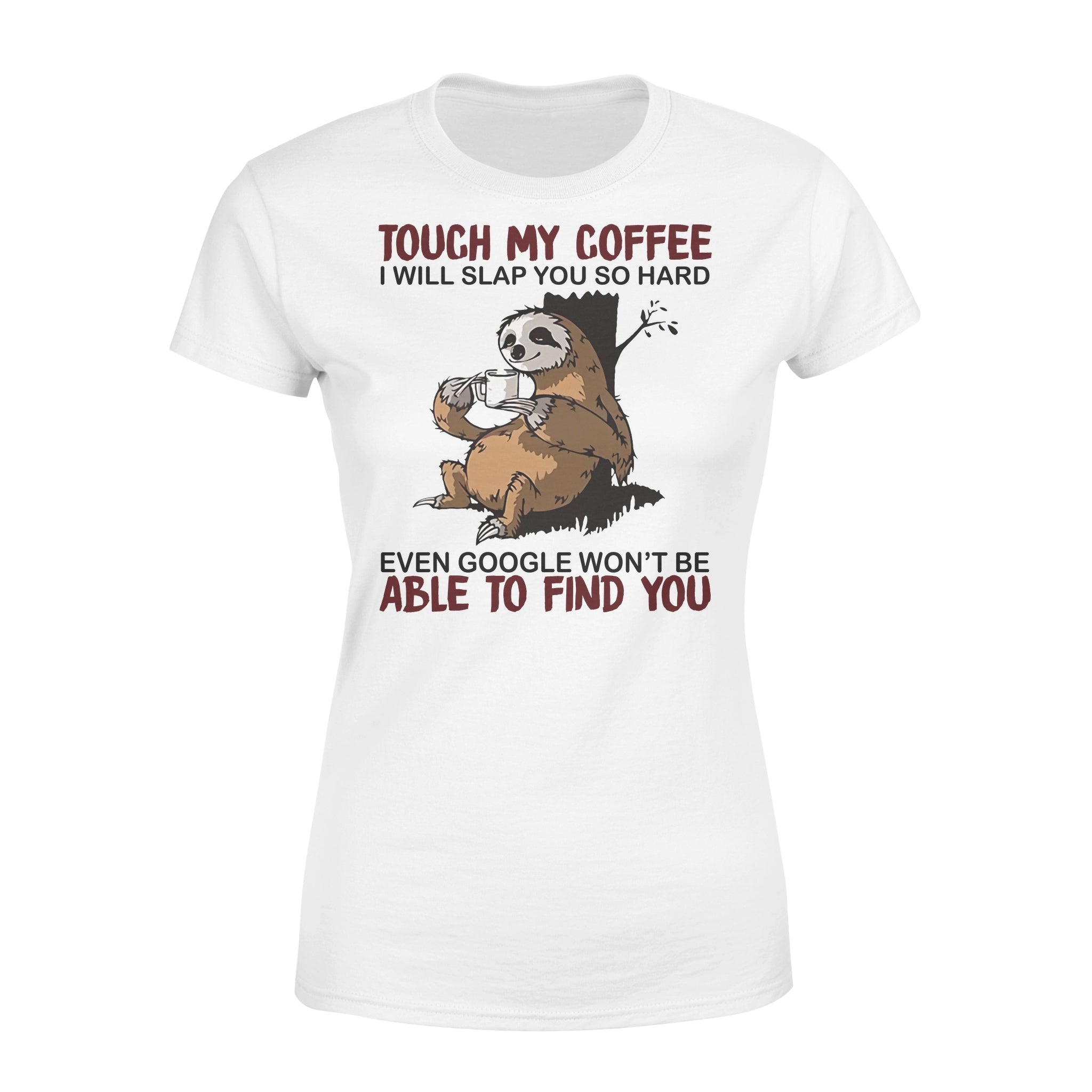 Funny Sloth Touch My Coffee I Will Slap You So Hard – Premium Women’s T-shirt