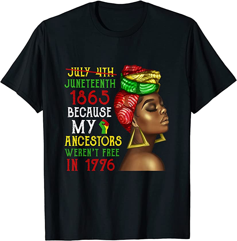 July 4th Juneteenth My Ancestors Free Black Girl Black Queen T-Shirt