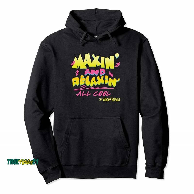 The Fresh Prince – “maxin And Relaxin” Hoodie