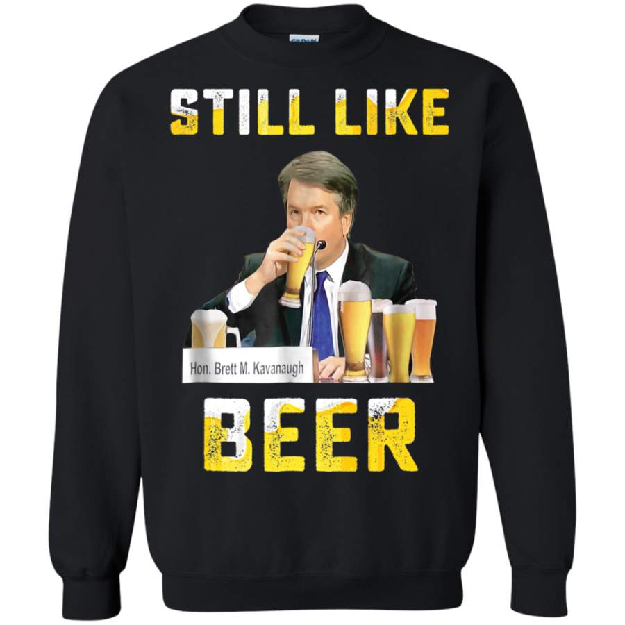 AGR I Liked Beer I Still Like Beer Kavanaugh Beer Lovers Sweatshirt