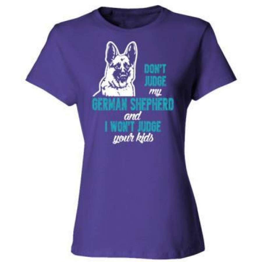 AGR Donot Judge My German Shepherd And I Wont Judge Your Kids – Ladies’ Cotton T-Shirt