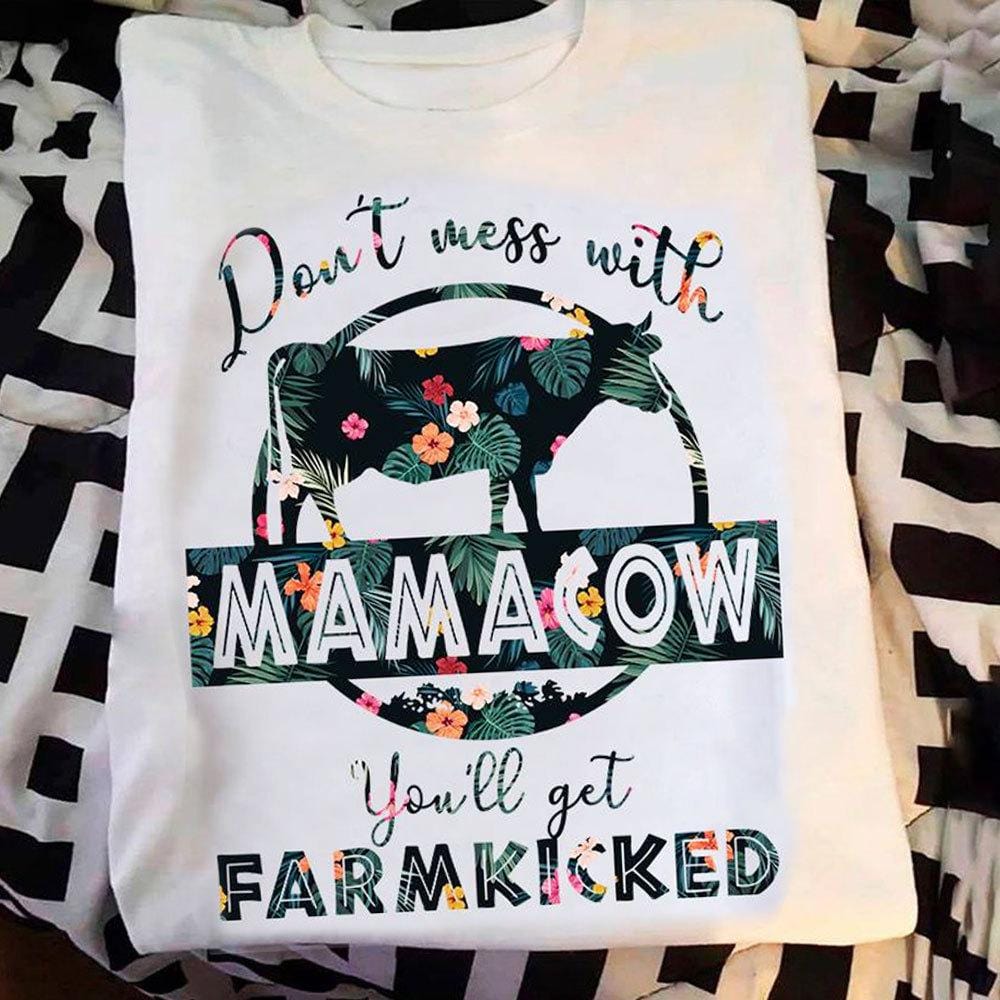 Don’T Mess With Mama Cow You’Ll Get Farm Kicked Shirts