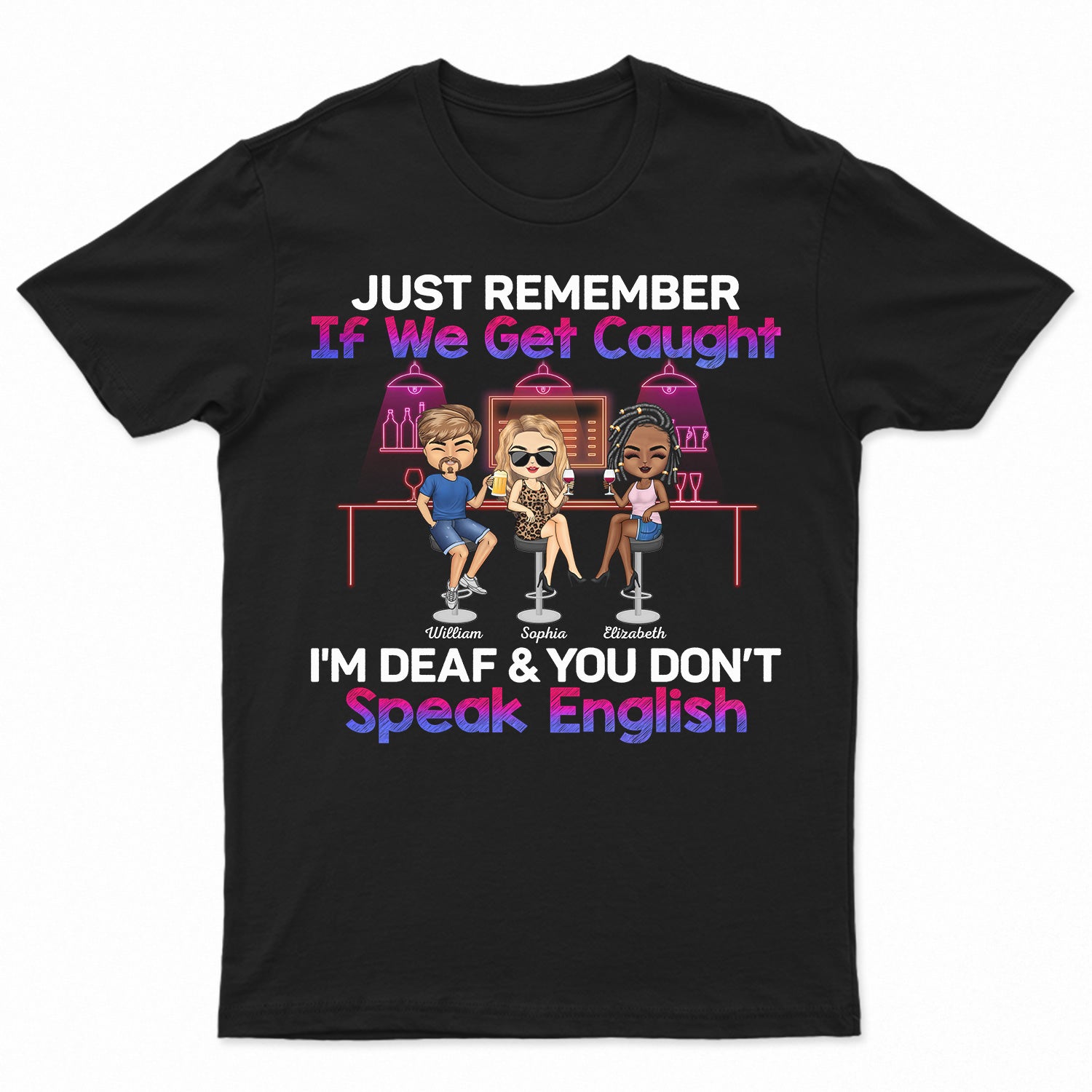 Just Remember If We Get Caught Party Best Friends – Bestie Bff Gift – Personalized Custom T Shirt